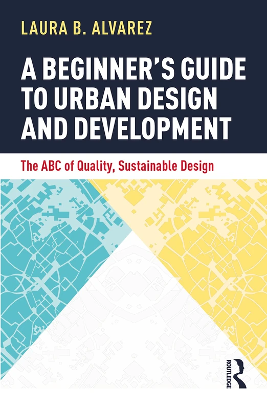 Routledge A Beginner's Guide to Urban Design and Development