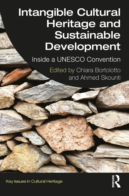 Intangible Cultural Heritage and Sustainable Development: Inside a UNESCO Convention (Key Issues in Cultural Heritage)