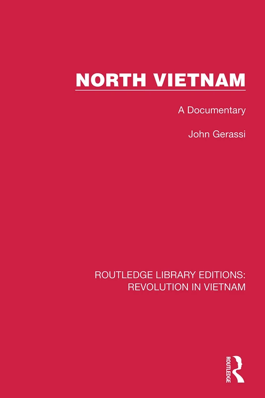 North Vietnam: A Documentary: 4 (Routledge Library Editions: Revolution in Vietnam) - Image 1