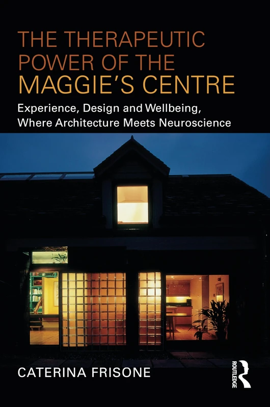 Routledge - The Therapeutic Power of the Maggie's Centre Book