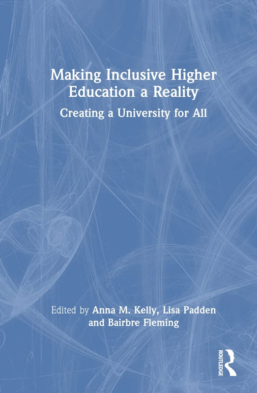 Making Inclusive Higher Education a Reality: Creating a University for All