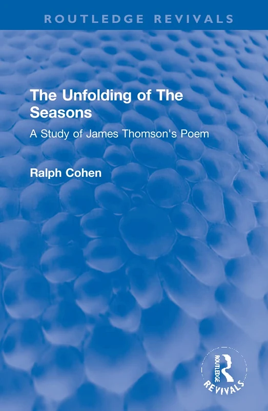 The Unfolding of The Seasons: A Study of James Thomson's Poem (Routledge Revivals) - Image 1