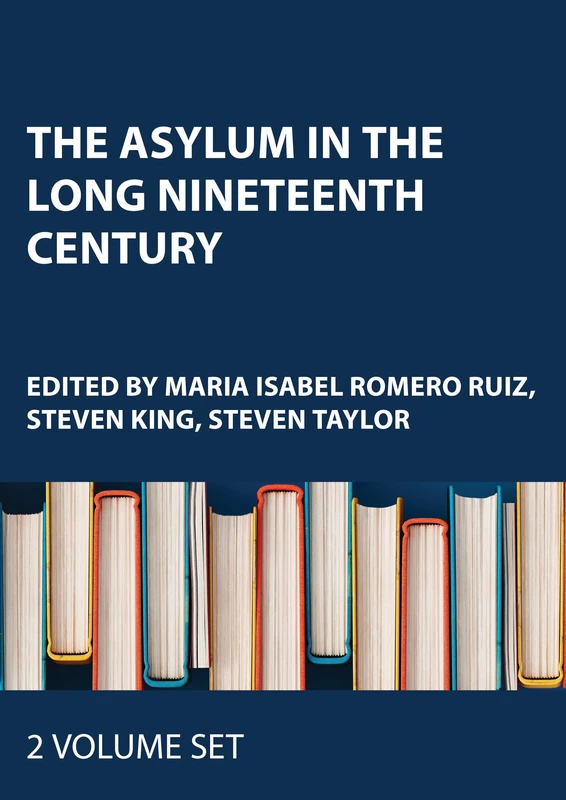 The Asylum in the Long Nineteenth Century