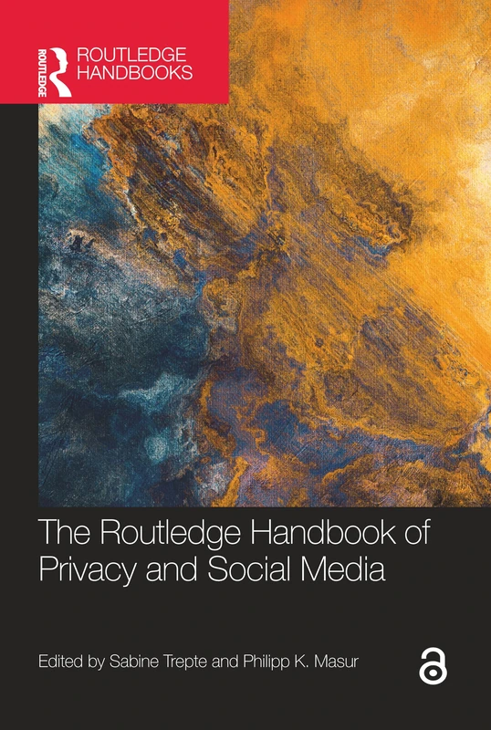 The Routledge Handbook of Privacy and Social Media (Routledge Handbooks in Communication Studies)