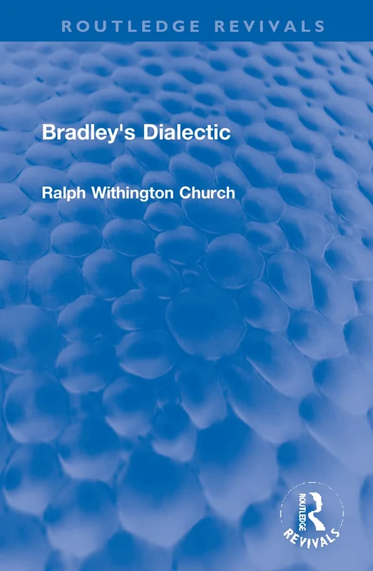 Bradley's Dialectic (Routledge Revivals)