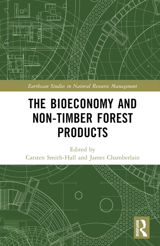 The bioeconomy and non-timber forest products (Earthscan Studies in Natural Resource Management)