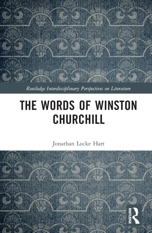 The Words of Winston Churchill (Routledge Interdisciplinary Perspectives on Literature)