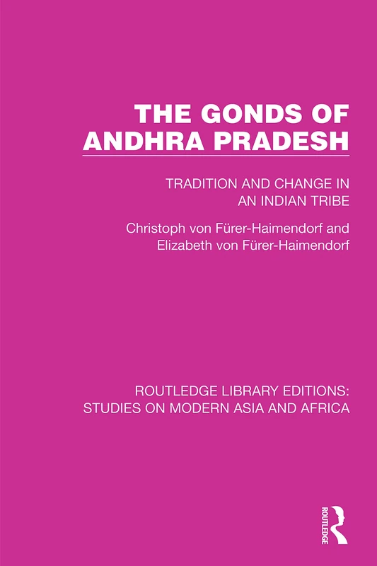 The Gonds of Andhra Pradesh: Tradition and Change in an Indian Tribe: 5 (Studies on Modern Asia and Africa) - Image 1