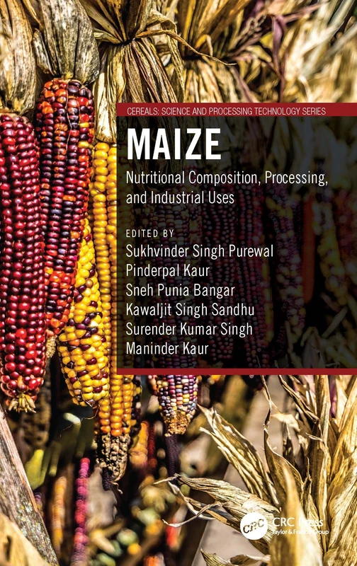 Maize: Nutritional Composition, Processing, and Industrial Uses (Cereals)