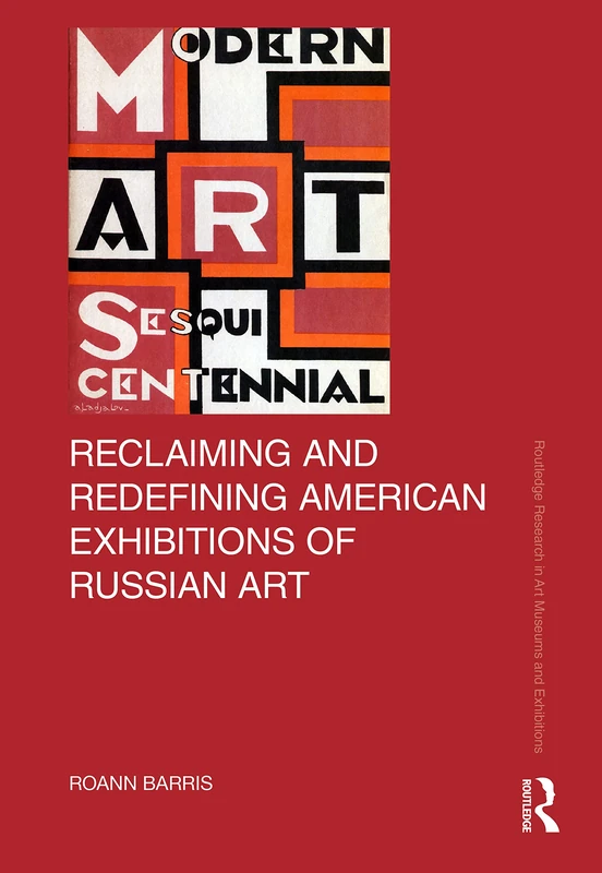 Routledge Reclaiming and Redefining American Exhibitions of Russian Art