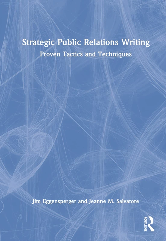 Strategic Public Relations Writing: Proven Tactics and Techniques