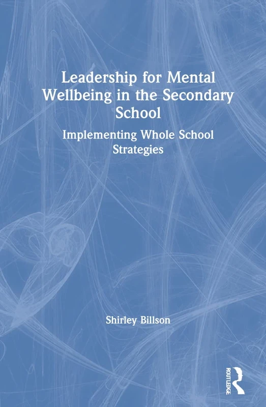 Routledge Leadership for Mental Wellbeing in Secondary Schools