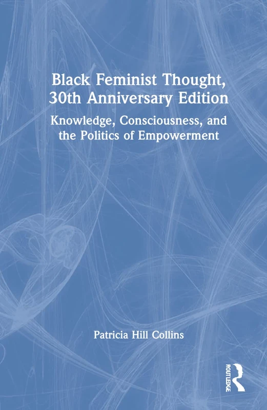 Routledge Black Feminist Thought 30th Anniversary Edition