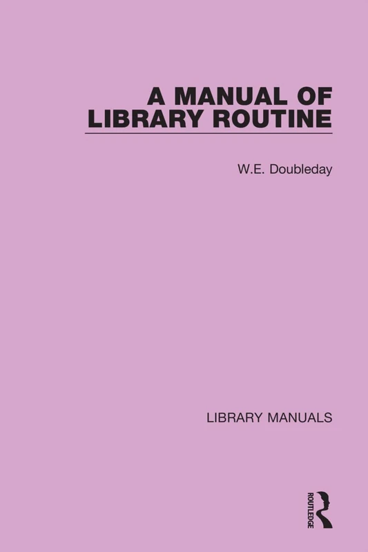 A Manual of Library Routine: 12 (Library Manuals)