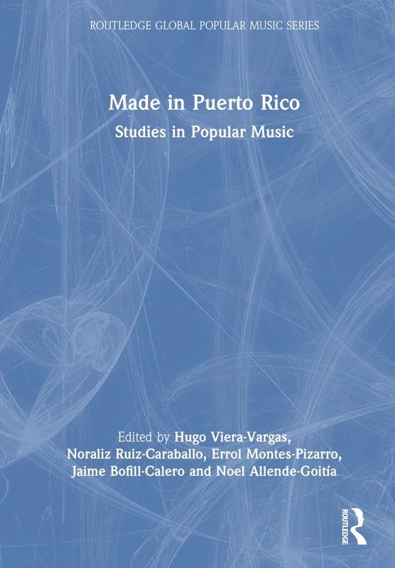 Made in Puerto Rico: Studies in Popular Music (Routledge Global Popular Music Series)