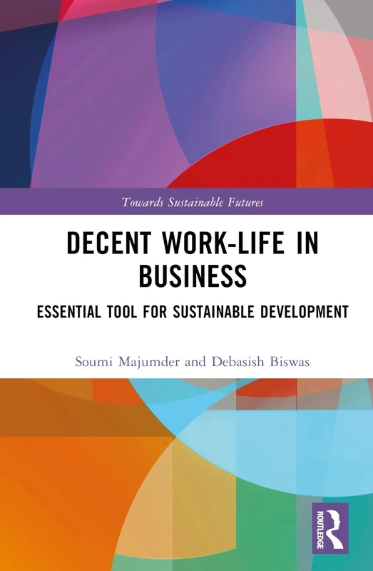 Decent Work-Life in Business: Essential Tool for Sustainable Development (Towards Sustainable Futures)