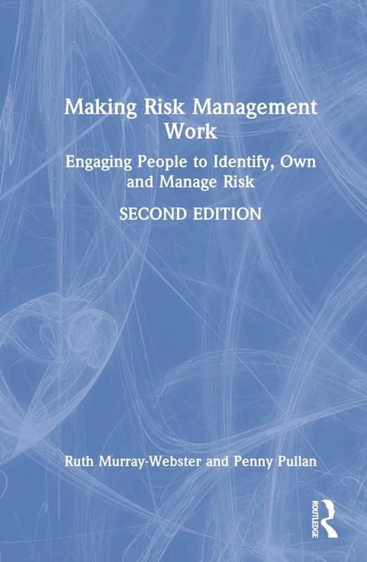 Making Risk Management Work: Engaging People to Identify, Own and Manage Risk (Short Guides to Business Risk)