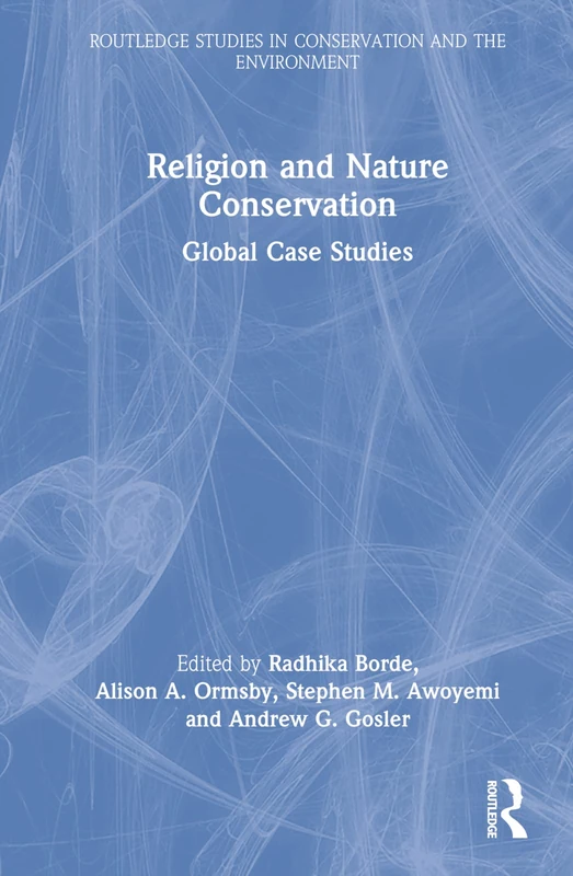 Routledge Religion and Nature Conservation: Global Case Studies