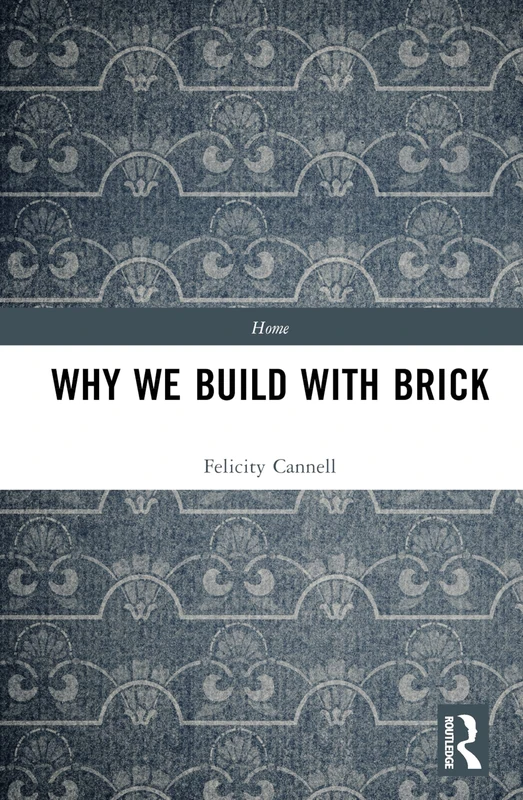 Routledge - Why We Build With Brick (Home) Architecture Book