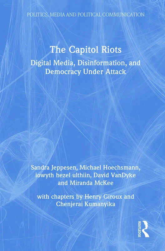 Routledge - The Capitol Riots: Digital Media and Democracy