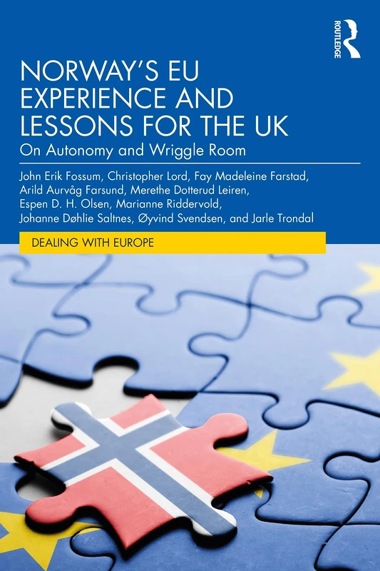 Norway’s EU Experience and Lessons for the UK: On Autonomy and Wriggle Room (Dealing with Europe)