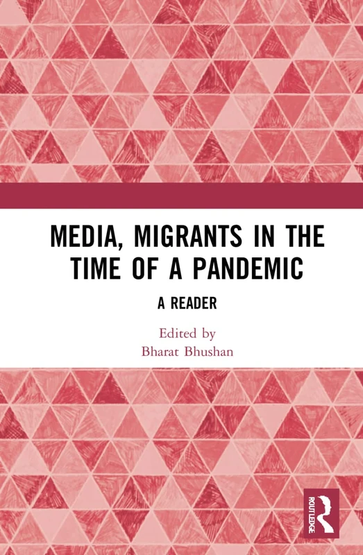 Routledge Media, Migrants and the Pandemic in India: A Reader