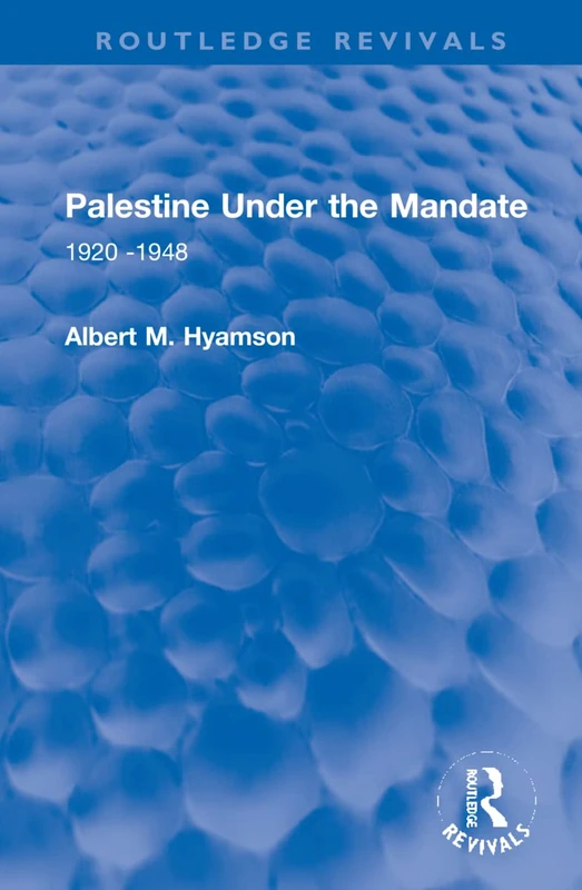Palestine Under the Mandate: 1920-1948 (Routledge Revivals)