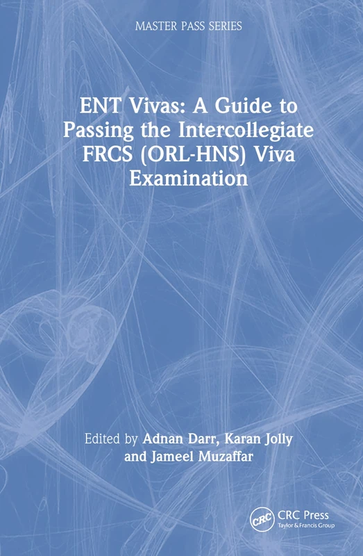 CRC Press ENT Vivas - Guide to FRCS (ORL-HNS) Viva Examination