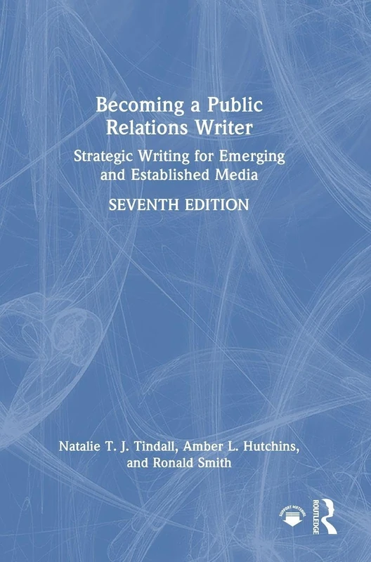Becoming a Public Relations Writer: Strategic Writing for Emerging and Established Media