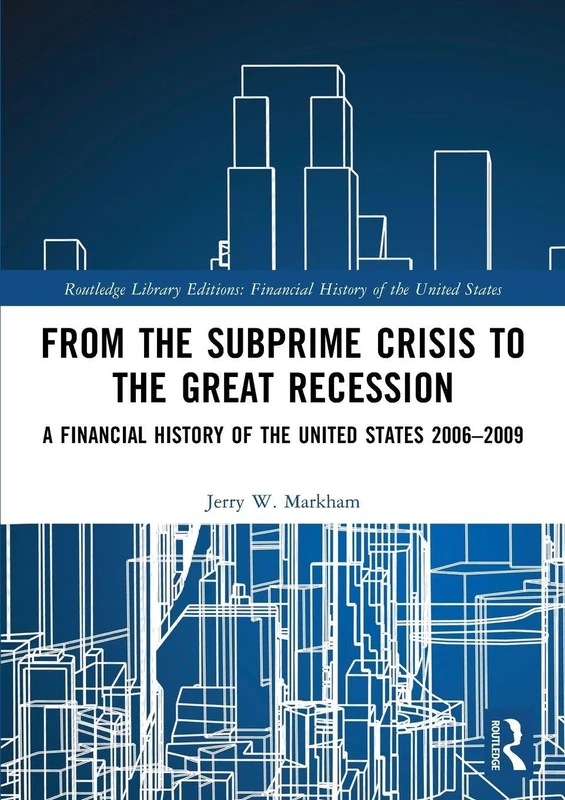 From the Subprime Crisis to the Great Recession: A Financial History of the United States 2006–2009