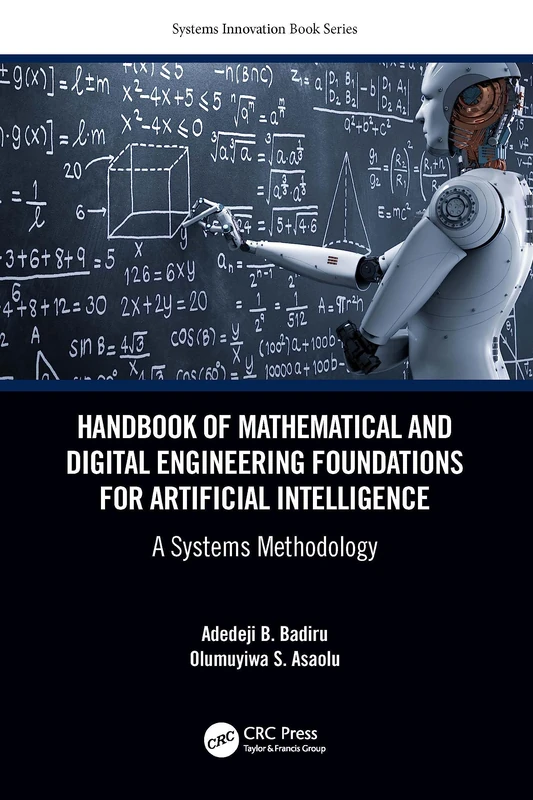 Handbook of Mathematical and Digital Engineering Foundations for Artificial Intelligence: A Systems Methodology (Systems Innovation Book Series)