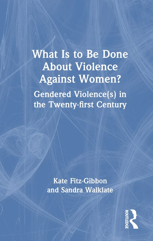 Routledge - What Is to Be Done About Violence Against Women?