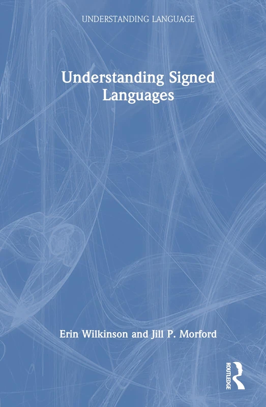 Understanding Signed Languages (Understanding Language)