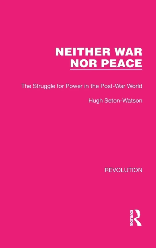 Neither War Nor Peace: The Struggle for Power in the Post-War World: 18 (Routledge Library Editions: Revolution)