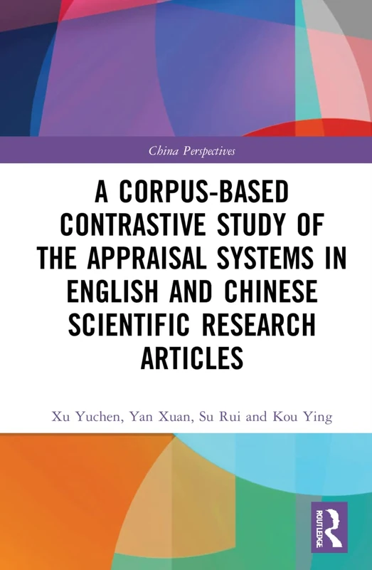 A Corpus-based Contrastive Study of the Appraisal Systems in English and Chinese Scientific Research Articles (China Perspectives)
