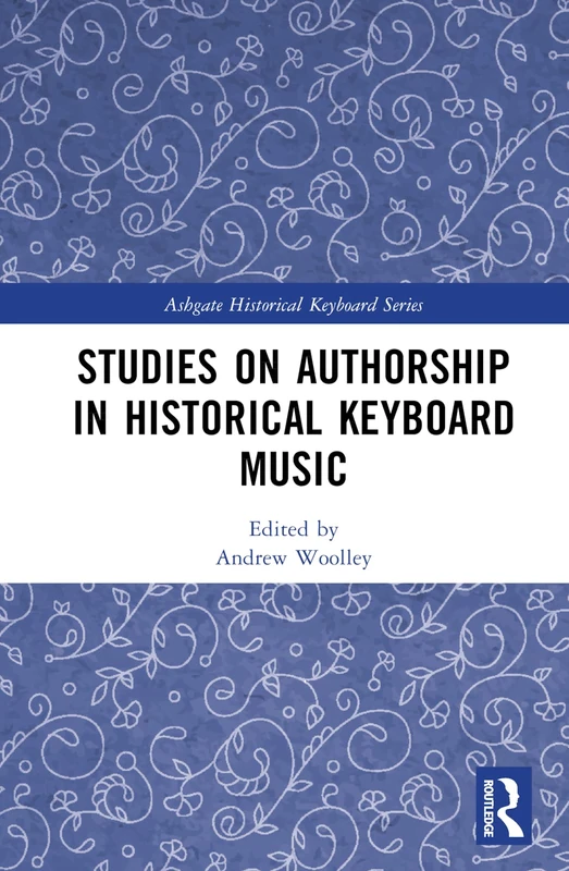Studies on Authorship in Historical Keyboard Music (Ashgate Historical Keyboard Series)