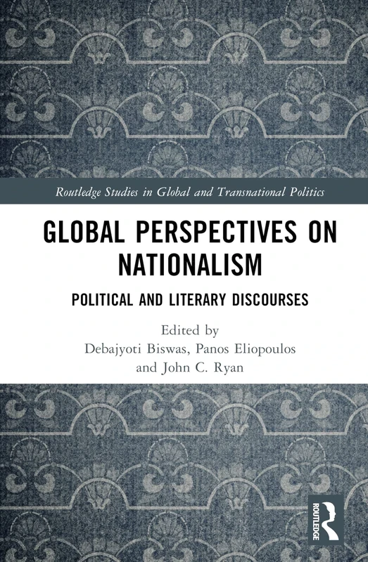 Global Perspectives on Nationalism: Political and Literary Discourses (Routledge Studies in Global and Transnational Politics)