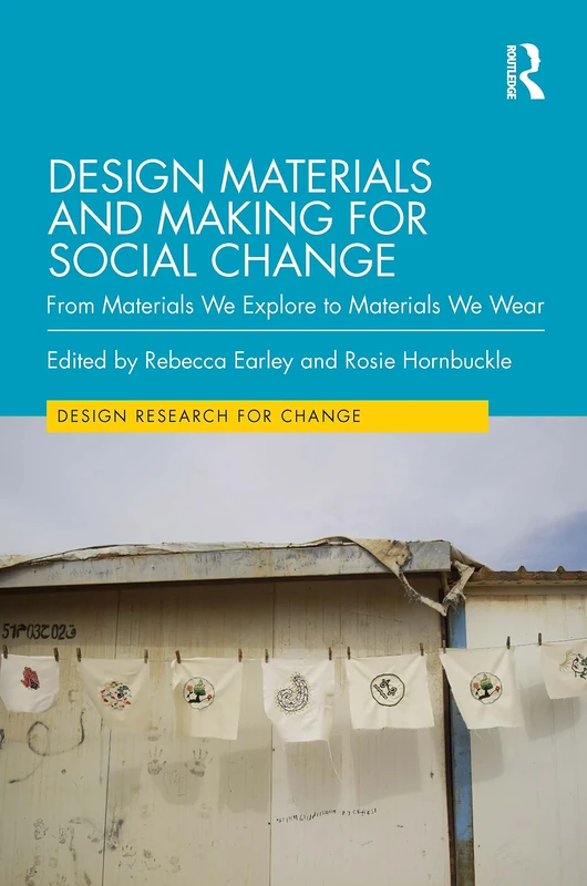 Design Materials and Making for Social Change: From Materials We Explore to Materials We Wear (Design Research for Change)