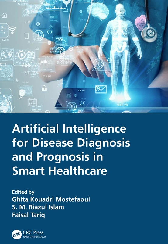 Artificial Intelligence for Disease Diagnosis and Prognosis in Smart Healthcare: Theory and Practice (Chapman & Hall/Crc Internet of Things: ... Computing, Informatics, and Communication)