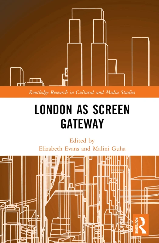 London as Screen Gateway (Routledge Research in Cultural and Media Studies)