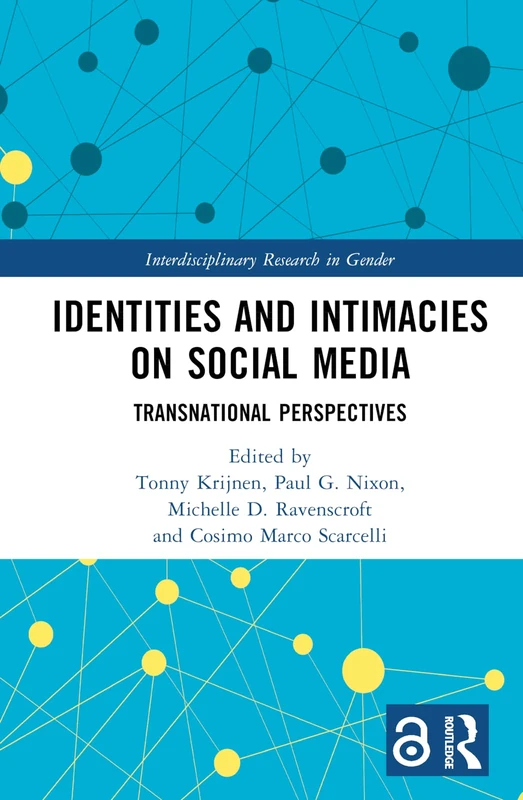 Identities and Intimacies on Social Media: Transnational Perspectives (Interdisciplinary Research in Gender)