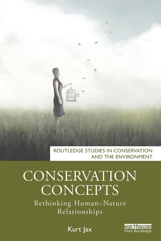 Conservation Concepts: Rethinking Human–Nature Relationships (Routledge Studies in Conservation and the Environment)