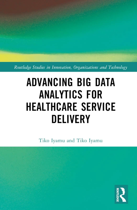Routledge Advancing Big Data Analytics for Healthcare Book