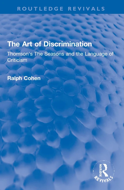 The Art of Discrimination: Thomson's The Seasons and the Language of Criticism (Routledge Revivals)