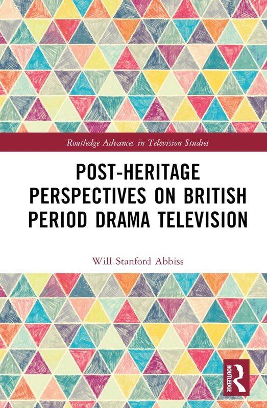 Routledge Post-heritage Perspectives on British Period Drama