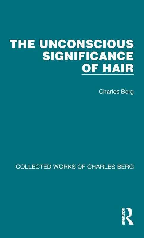 The Unconscious Significance of Hair: 3 (Collected Works of Charles Berg) - Image 1