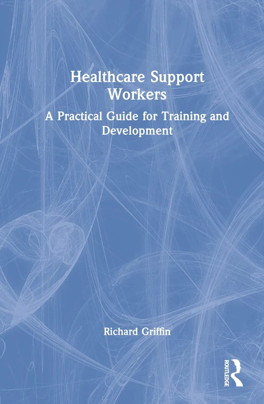 Healthcare Support Workers: A Practical Guide for Training and Development