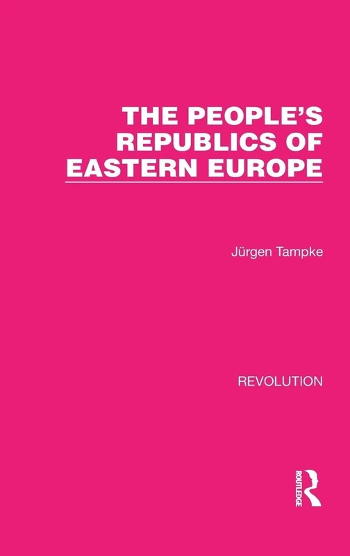 The People's Republics of Eastern Europe: 20 (Routledge Library Editions: Revolution)