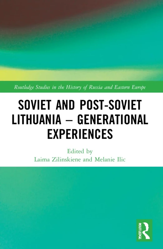 Soviet and Post-Soviet Lithuania – Generational Experiences (Routledge Studies in the History of Russia and Eastern Europe) - Image 1