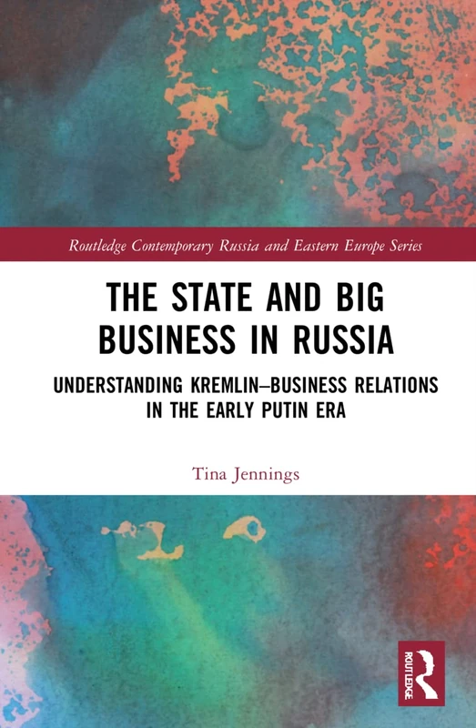 Routledge - The State and Big Business in Russia Book - Image 1